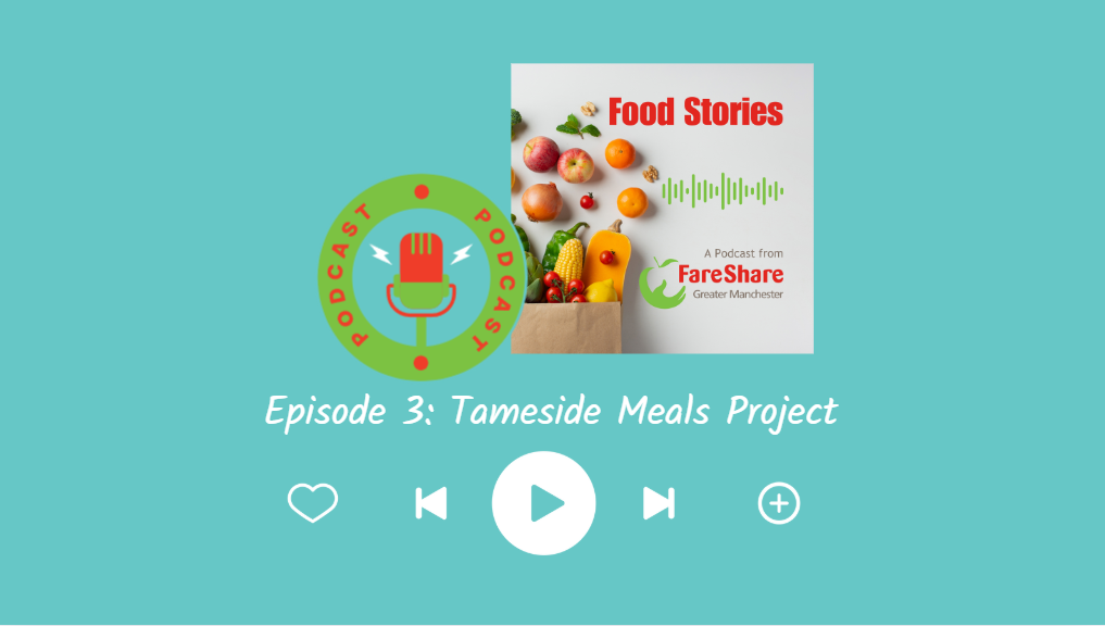 Food Stories Podcast artwork with the words: Episode 2 Tameside Meals Project