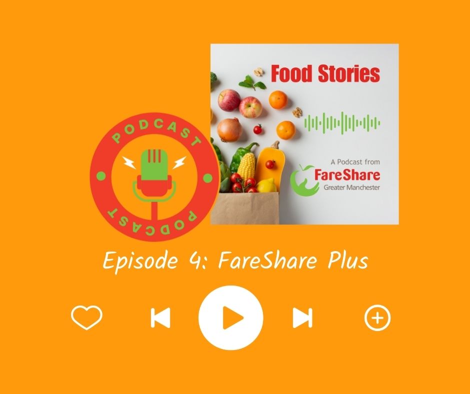 FareShare Greater Manchester Food Stories Podcast art work